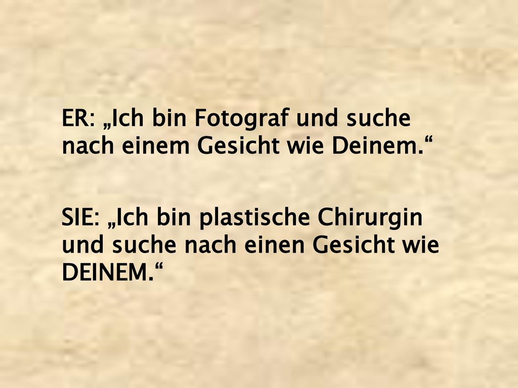ER: „Ich bin Fotograf und suche nach einem Gesicht wie Deinem.