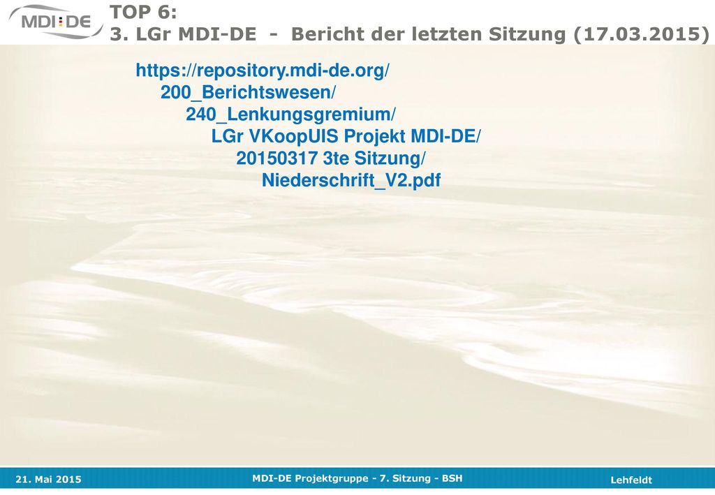 TOP 6: 3. LGr MDI-DE - Bericht der letzten Sitzung ( )