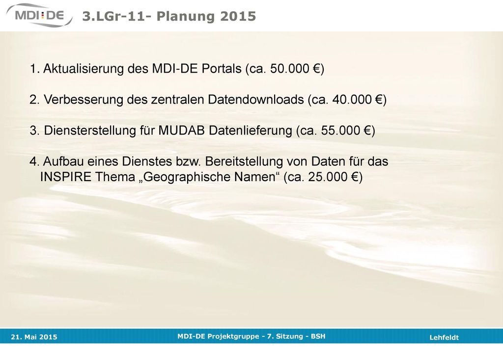 3.LGr-11- Planung Aktualisierung des MDI-DE Portals (ca €) 2. Verbesserung des zentralen Datendownloads (ca €)