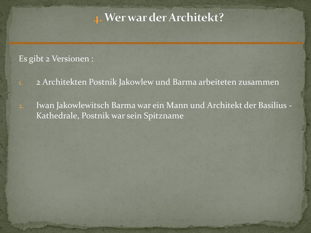 4. Wer war der Architekt Es gibt 2 Versionen :