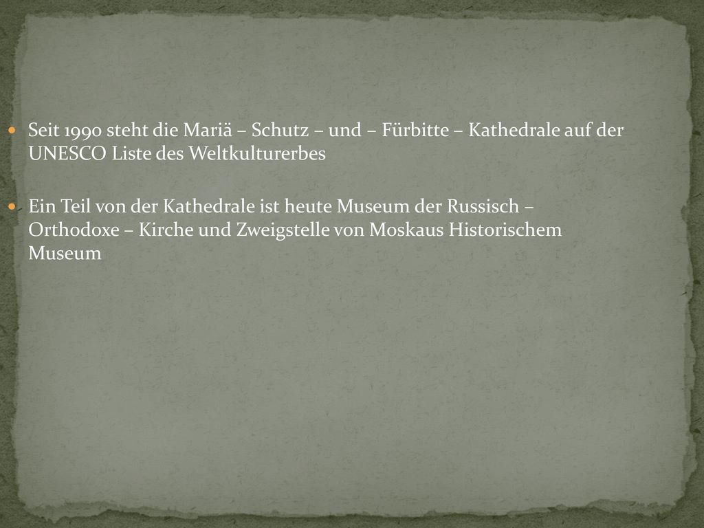 Seit 1990 steht die Mariä – Schutz – und – Fürbitte – Kathedrale auf der UNESCO Liste des Weltkulturerbes