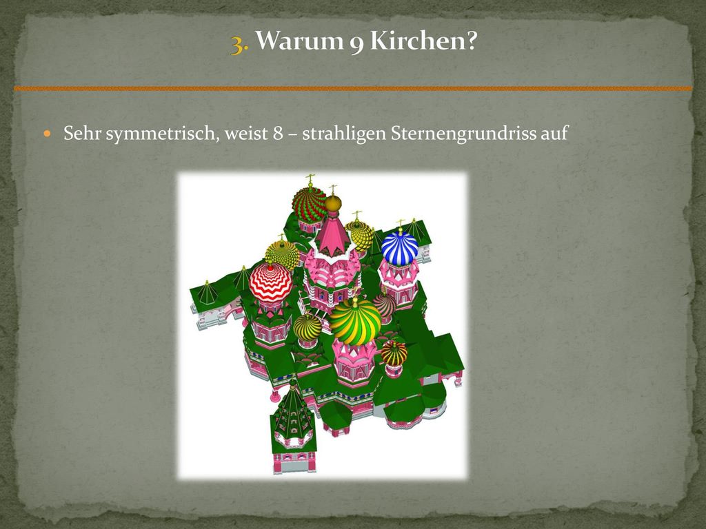 3. Warum 9 Kirchen Sehr symmetrisch, weist 8 – strahligen Sternengrundriss auf