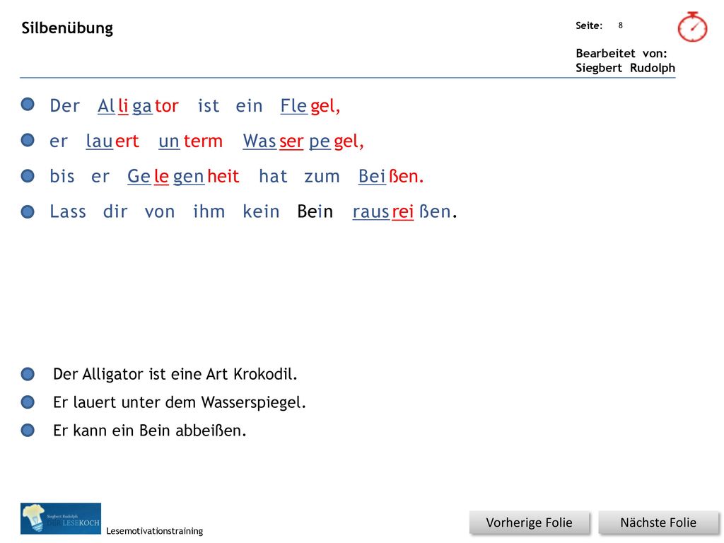 Der Al li ga tor ist ein Fle gel, er lau ert un term Was ser pe gel,