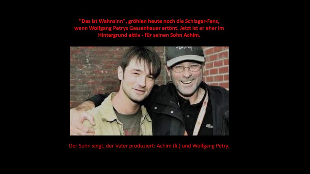 Der Sohn singt, der Vater produziert: Achim (li.) und Wolfgang Petry.