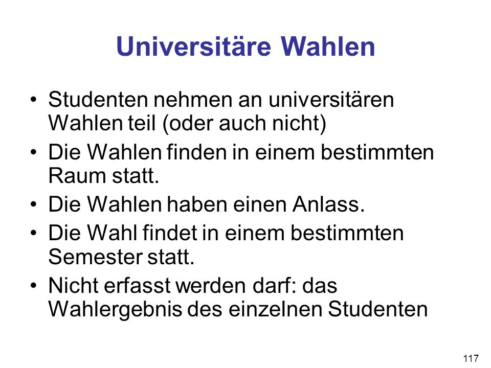 Universitäre Wahlen Studenten nehmen an universitären Wahlen teil (oder auch nicht) Die Wahlen finden in einem bestimmten Raum statt.