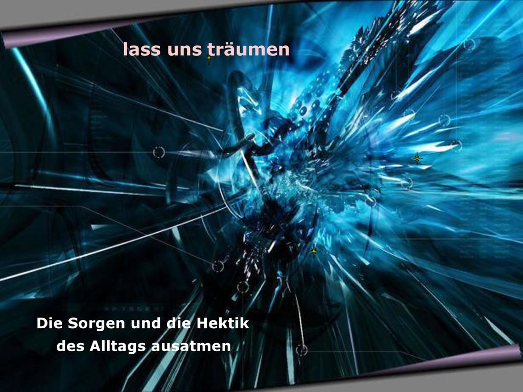 lass uns träumen Die Sorgen und die Hektik des Alltags ausatmen