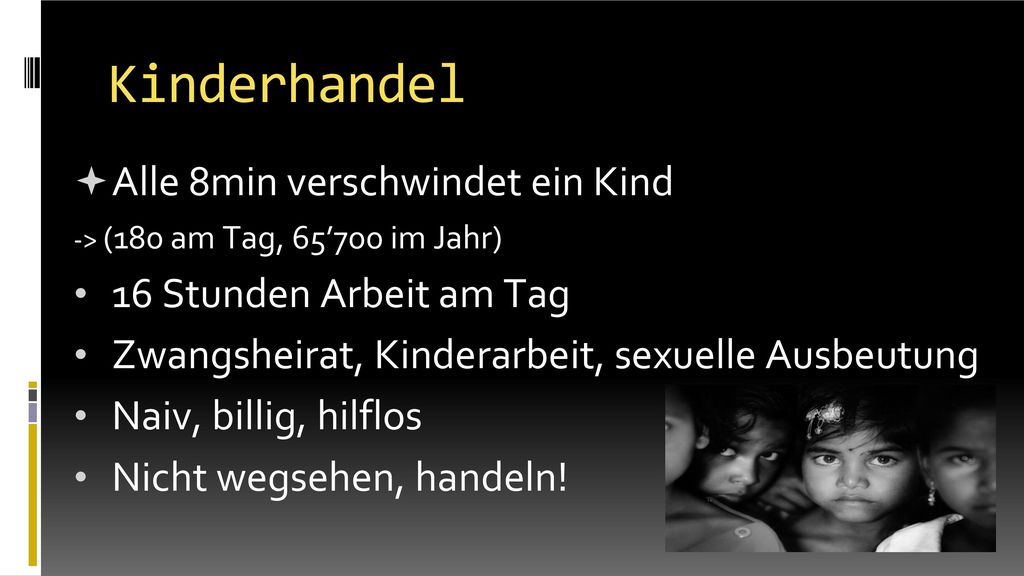 Kinderhandel Alle 8min verschwindet ein Kind 16 Stunden Arbeit am Tag