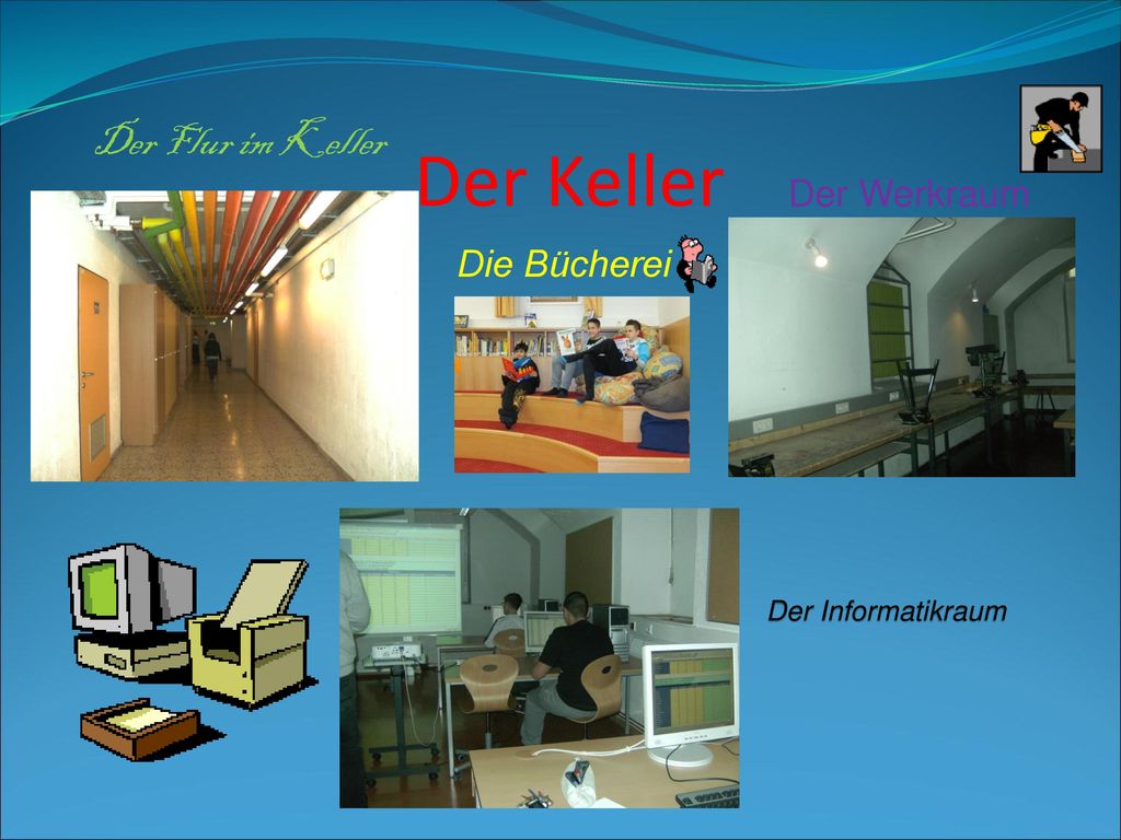 Der Keller Der Flur im Keller Der Werkraum Die Bücherei