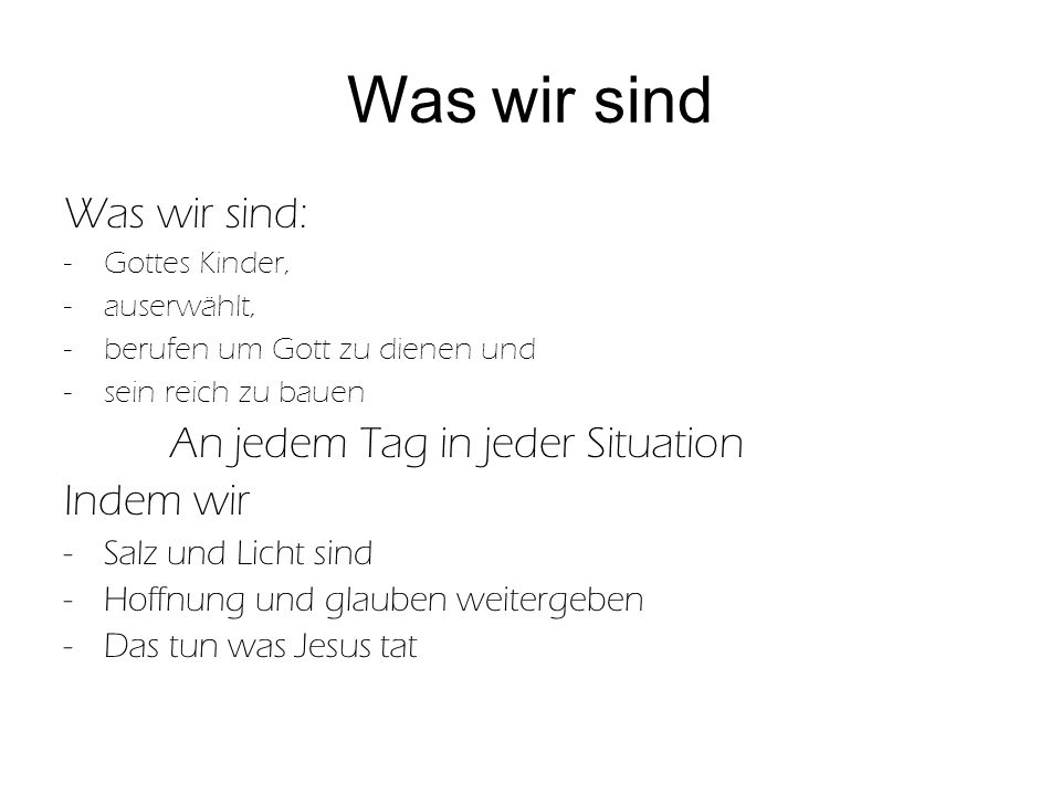 Was wir sind Was wir sind: An jedem Tag in jeder Situation Indem wir