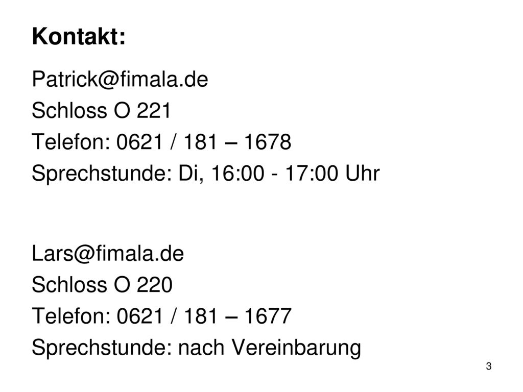 Kontakt: Schloss O 221 Telefon: 0621 / 181 – 1678