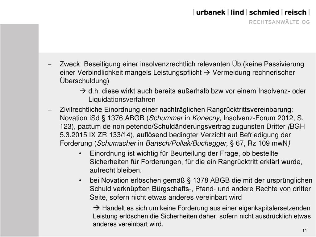 Zweck: Beseitigung einer insolvenzrechtlich relevanten Üb (keine Passivierung einer Verbindlichkeit mangels Leistungspflicht  Vermeidung rechnerischer Überschuldung)