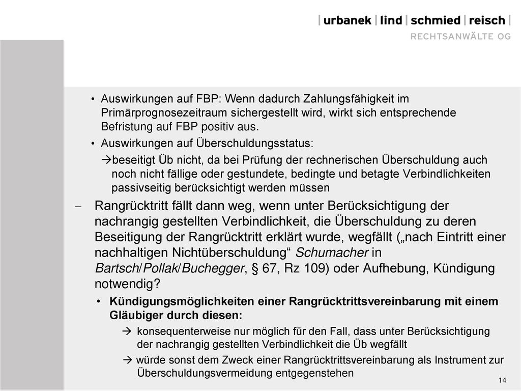 Auswirkungen auf FBP: Wenn dadurch Zahlungsfähigkeit im Primärprognosezeitraum sichergestellt wird, wirkt sich entsprechende Befristung auf FBP positiv aus.