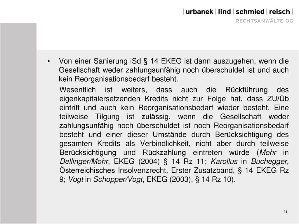 Von einer Sanierung iSd § 14 EKEG ist dann auszugehen, wenn die Gesellschaft weder zahlungsunfähig noch überschuldet ist und auch kein Reorganisationsbedarf besteht.
