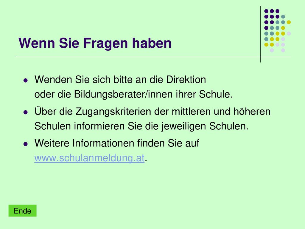 Wenn Sie Fragen haben Wenden Sie sich bitte an die Direktion oder die Bildungsberater/innen ihrer Schule.