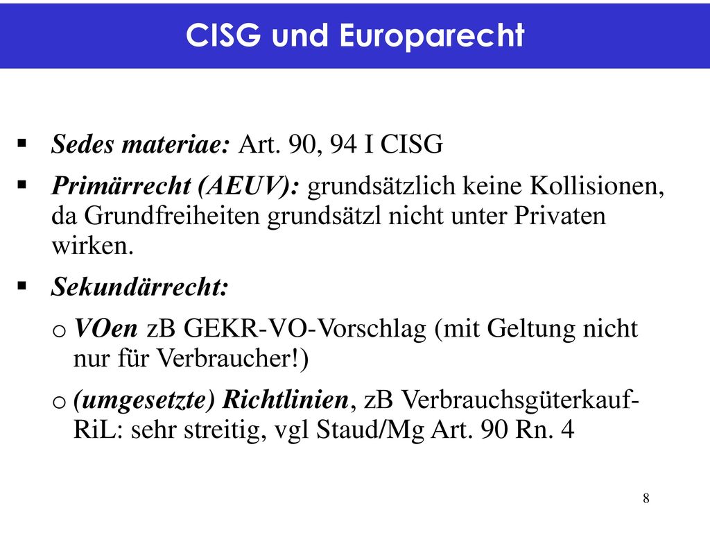 CISG und Europarecht Sedes materiae: Art. 90, 94 I CISG