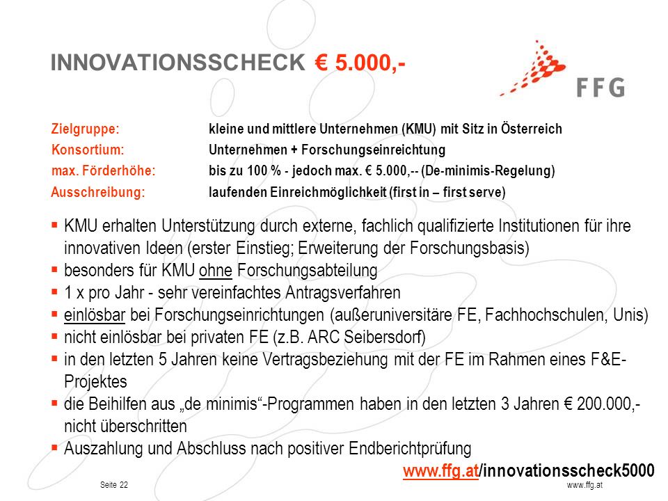INNOVATIONSSCHECK € 5.000,- Zielgruppe: kleine und mittlere Unternehmen (KMU) mit Sitz in Österreich.