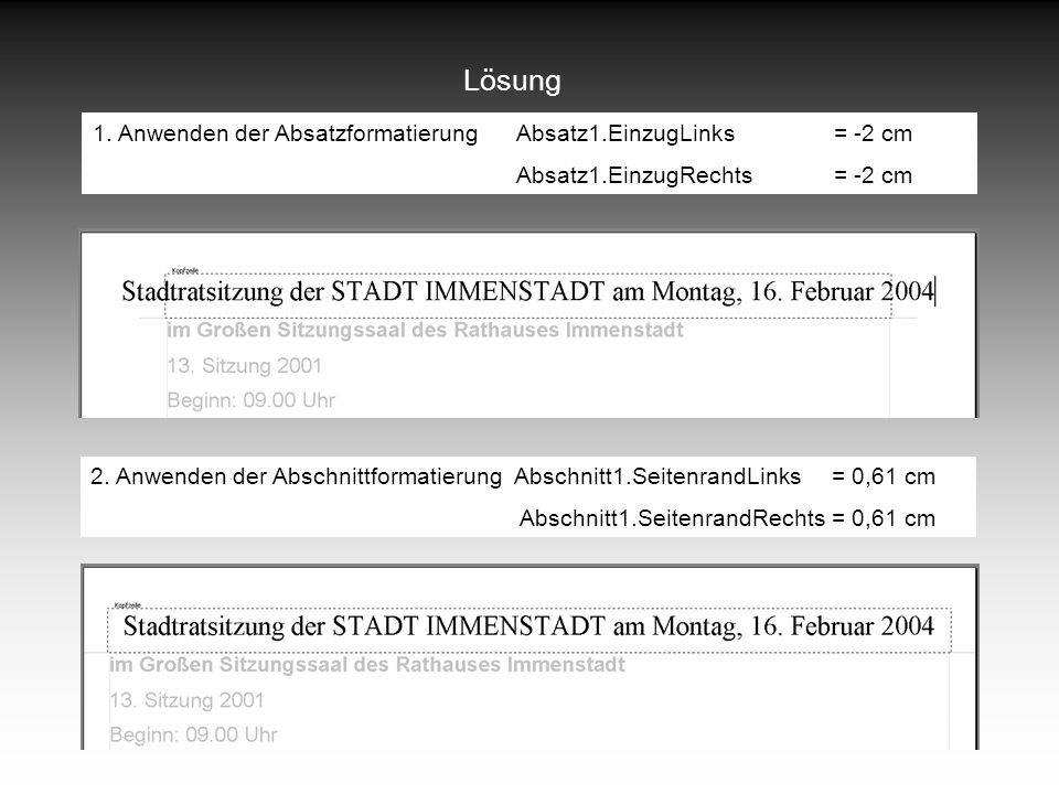 Lösung 1. Anwenden der Absatzformatierung Absatz1.EinzugLinks = -2 cm
