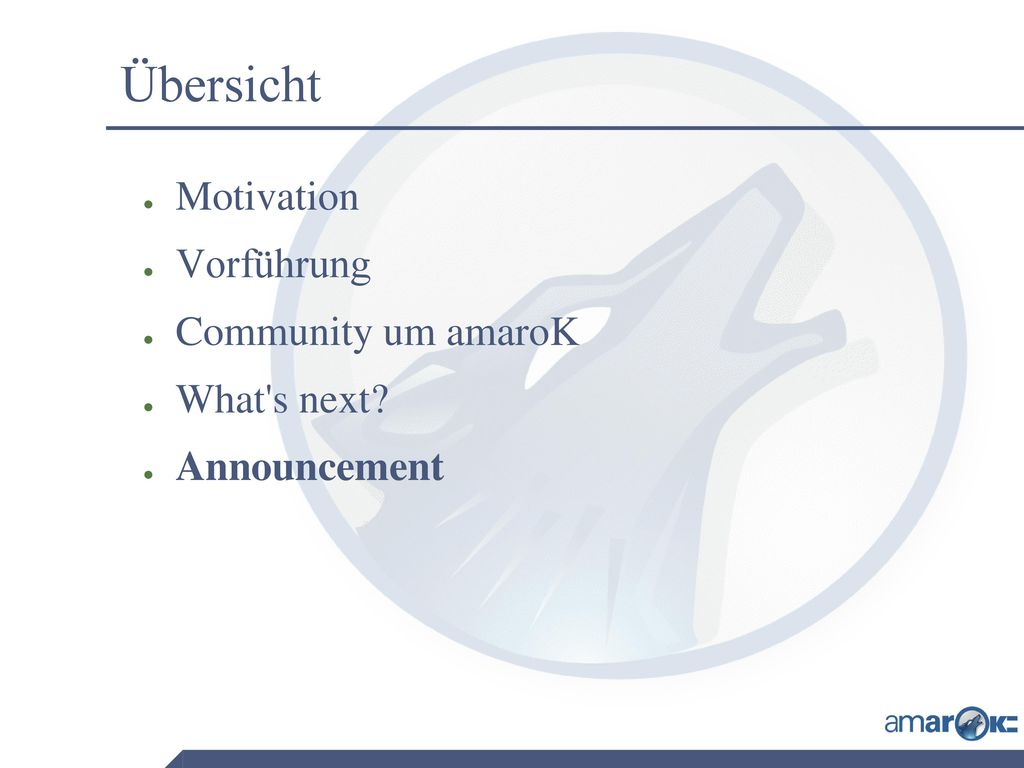 Übersicht Motivation Vorführung Community um amaroK What s next