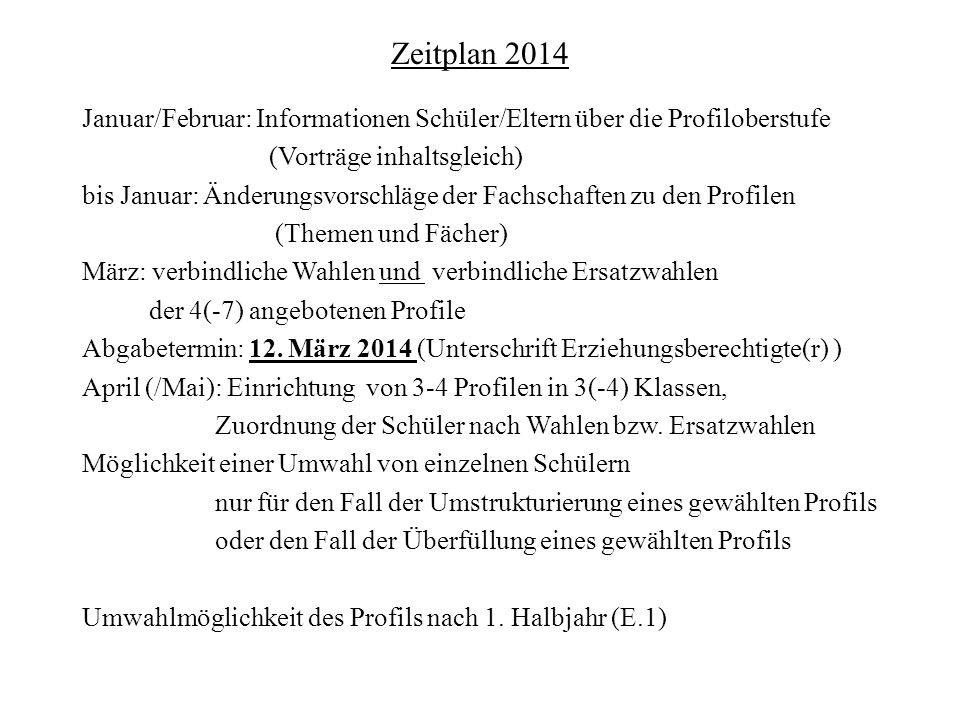 Zeitplan 2014 Januar/Februar: Informationen Schüler/Eltern über die Profiloberstufe. (Vorträge inhaltsgleich)