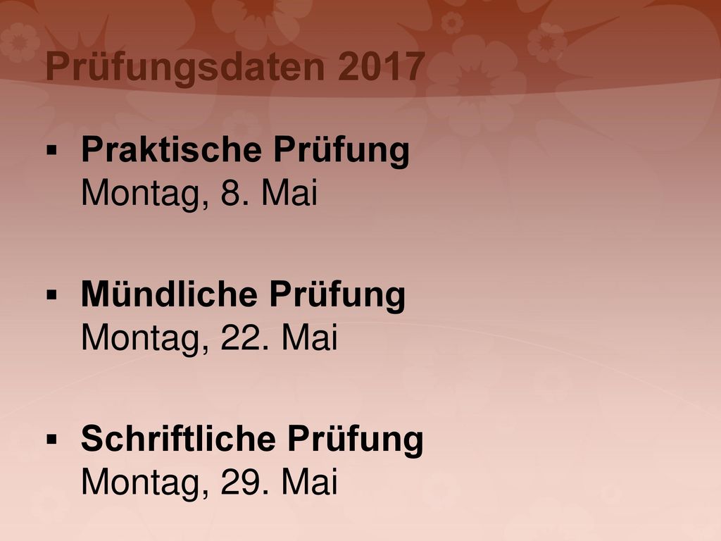Prüfungsdaten 2017 Praktische Prüfung Montag, 8. Mai