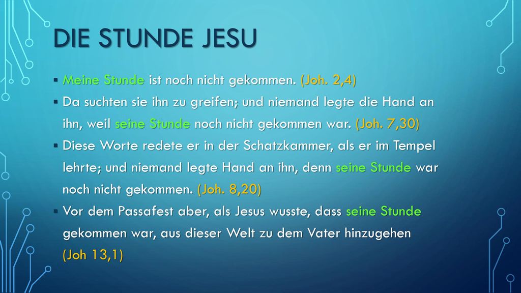 Die Stunde Jesu Meine Stunde ist noch nicht gekommen. (Joh. 2,4)