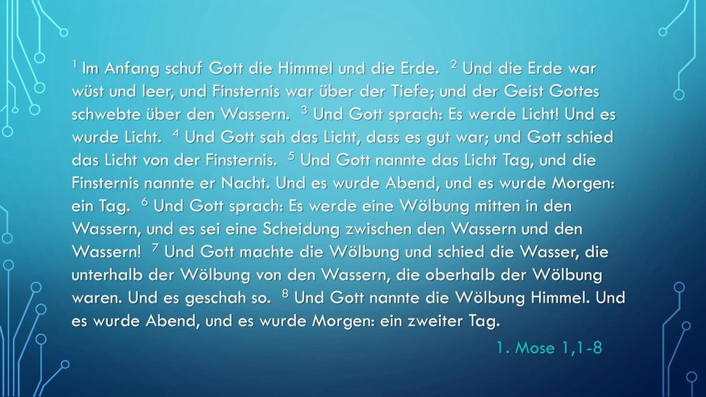 1 Im Anfang schuf Gott die Himmel und die Erde