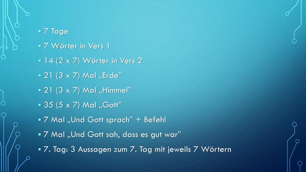 7 Tage 7 Wörter in Vers (2 x 7) Wörter in Vers (3 x 7) Mal „Erde 21 (3 x 7) Mal „Himmel