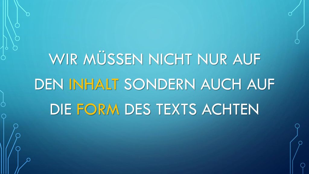 Wir müssen nicht nur auf den Inhalt sondern auch auf die form des Texts achten