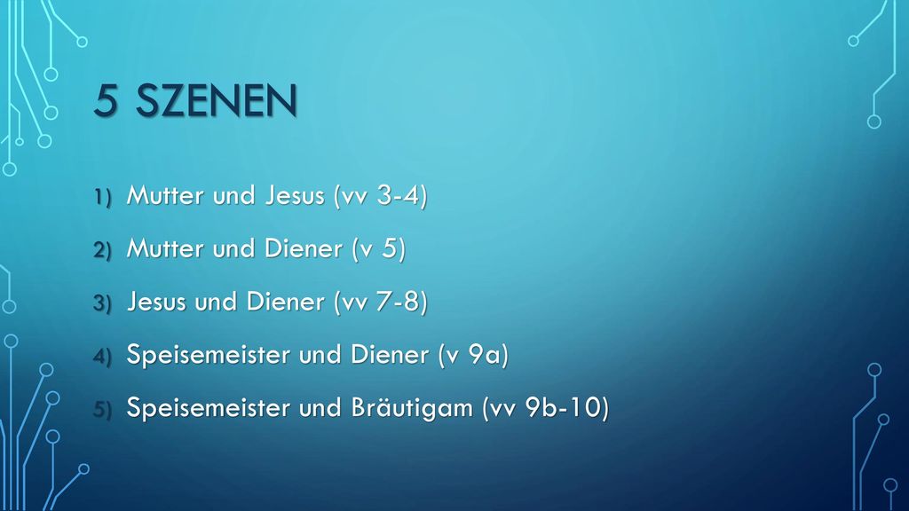 5 Szenen Mutter und Jesus (vv 3-4) Mutter und Diener (v 5)