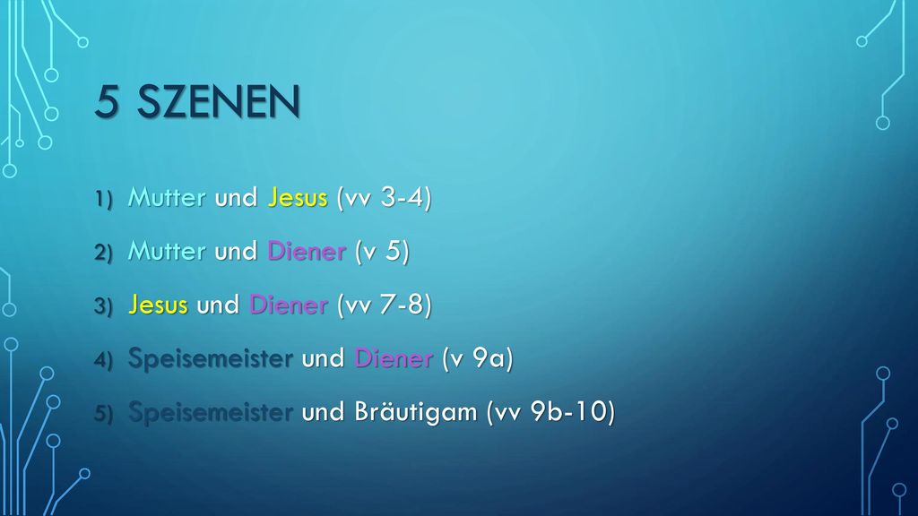 5 Szenen Mutter und Jesus (vv 3-4) Mutter und Diener (v 5)