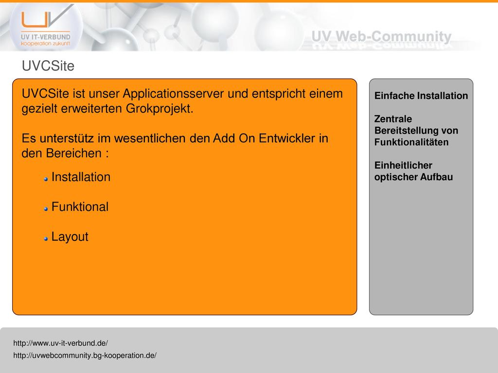 UVCSite UVCSite ist unser Applicationsserver und entspricht einem gezielt erweiterten Grokprojekt.