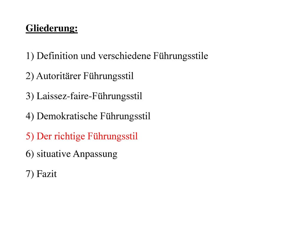 Gliederung: 1) Definition und verschiedene Führungsstile. 2) Autoritärer Führungsstil. 3) Laissez-faire-Führungsstil.