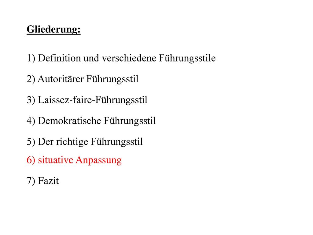 Gliederung: 1) Definition und verschiedene Führungsstile. 2) Autoritärer Führungsstil. 3) Laissez-faire-Führungsstil.