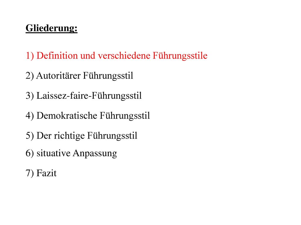 Gliederung: 1) Definition und verschiedene Führungsstile. 2) Autoritärer Führungsstil. 3) Laissez-faire-Führungsstil.