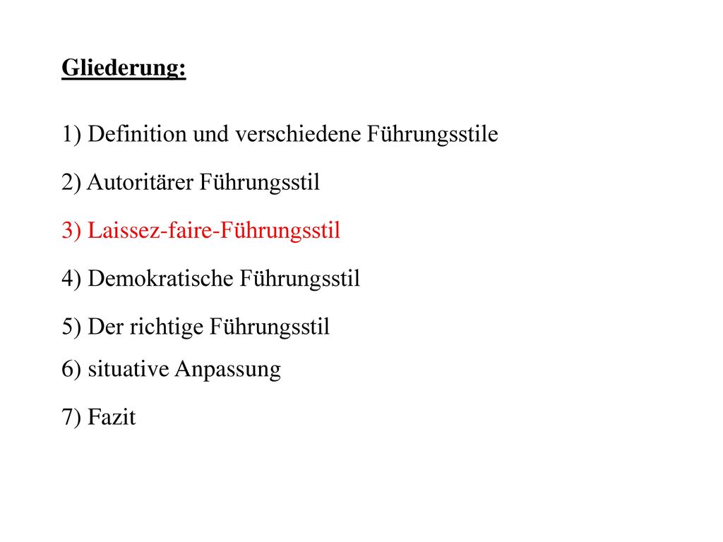 Gliederung: 1) Definition und verschiedene Führungsstile. 2) Autoritärer Führungsstil. 3) Laissez-faire-Führungsstil.