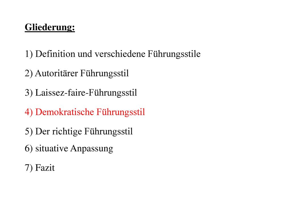 Gliederung: 1) Definition und verschiedene Führungsstile. 2) Autoritärer Führungsstil. 3) Laissez-faire-Führungsstil.