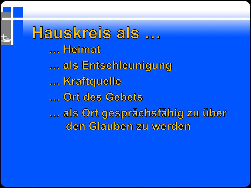 Hauskreis als … … Heimat … als Entschleunigung … Kraftquelle