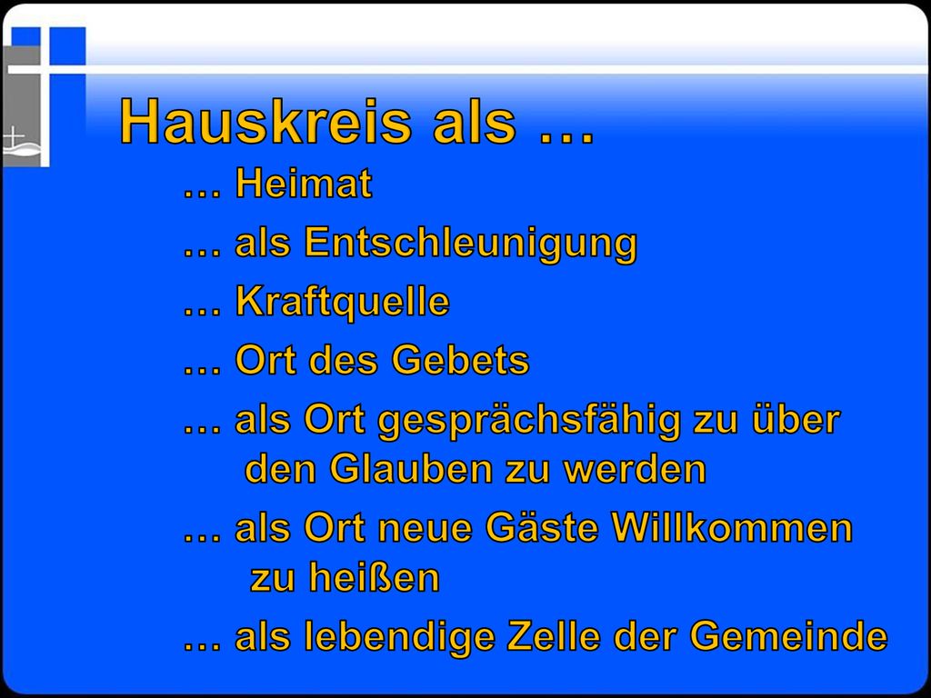 Hauskreis als … … Heimat … als Entschleunigung … Kraftquelle