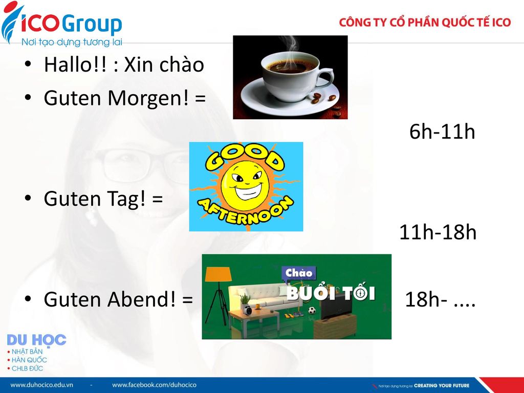 Hallo!. : Xin chào Guten Morgen. = 6h-11h. Guten Tag.