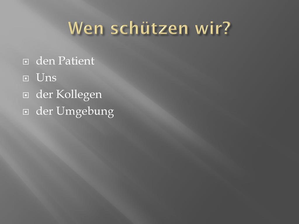 Wen schützen wir den Patient Uns der Kollegen der Umgebung