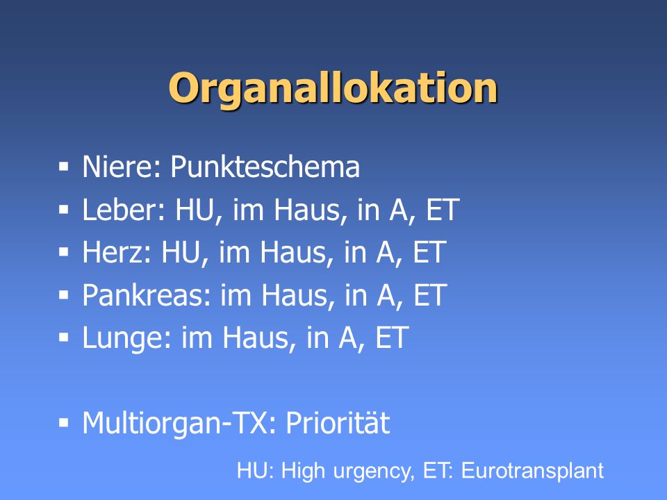 Organallokation Niere: Punkteschema Leber: HU, im Haus, in A, ET