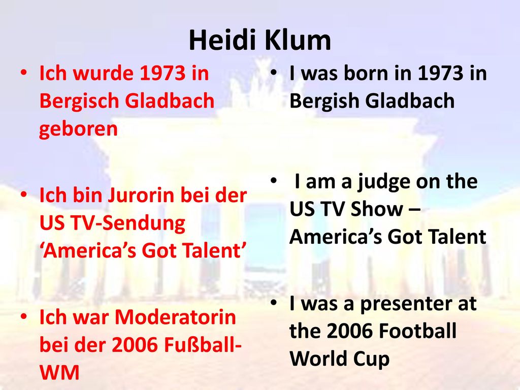 Heidi Klum Ich wurde 1973 in Bergisch Gladbach geboren