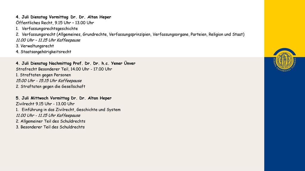 4. Juli Dienstag Vormittag Dr. Dr. Altan Heper