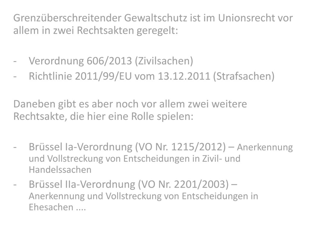 Grenzüberschreitender Gewaltschutz ist im Unionsrecht vor allem in zwei Rechtsakten geregelt: