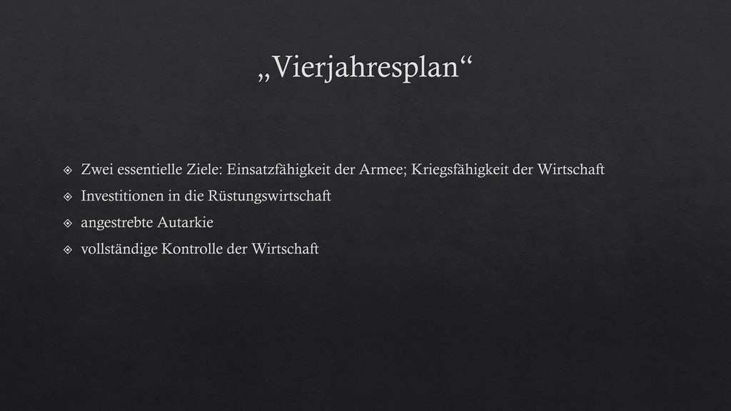 „Vierjahresplan Zwei essentielle Ziele: Einsatzfähigkeit der Armee; Kriegsfähigkeit der Wirtschaft.