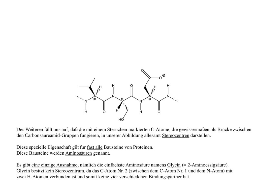 * * * Des Weiteren fällt uns auf, daß die mit einem Sternchen markierten C-Atome, die gewissermaßen als Brücke zwischen.
