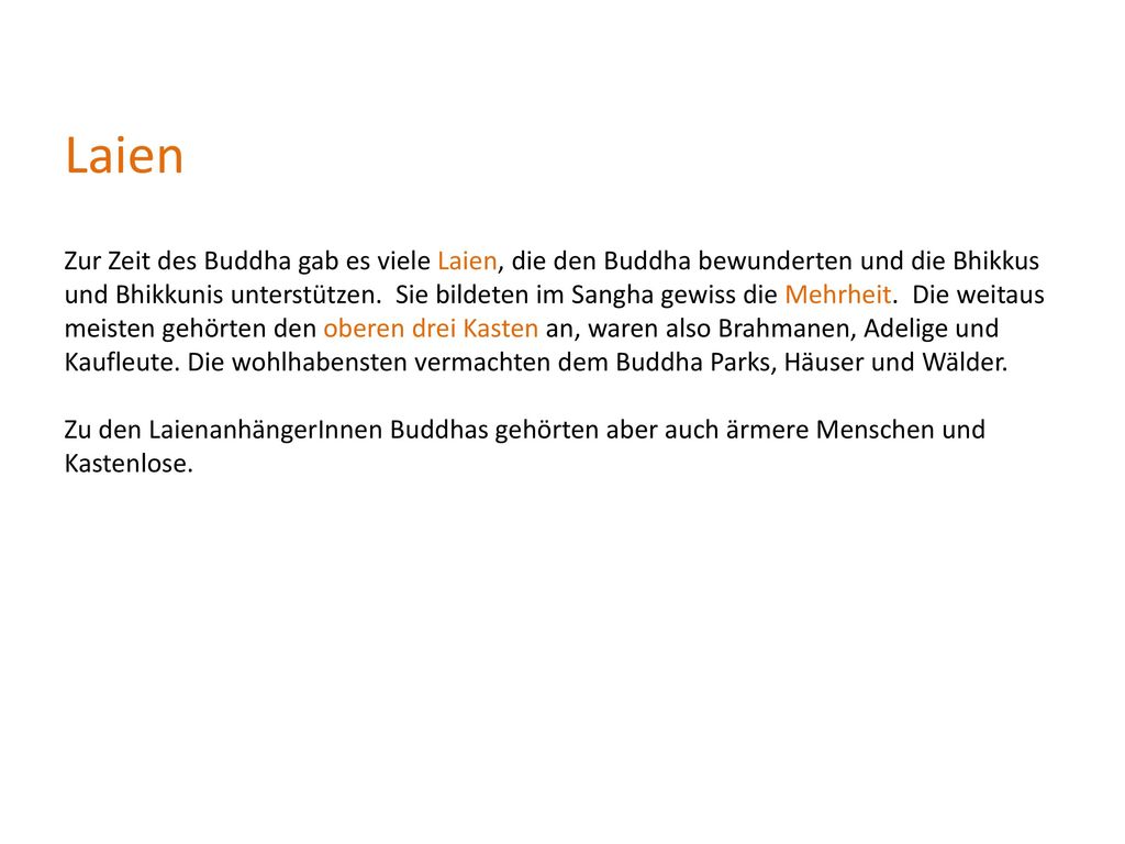Laien Zur Zeit des Buddha gab es viele Laien, die den Buddha bewunderten und die Bhikkus.