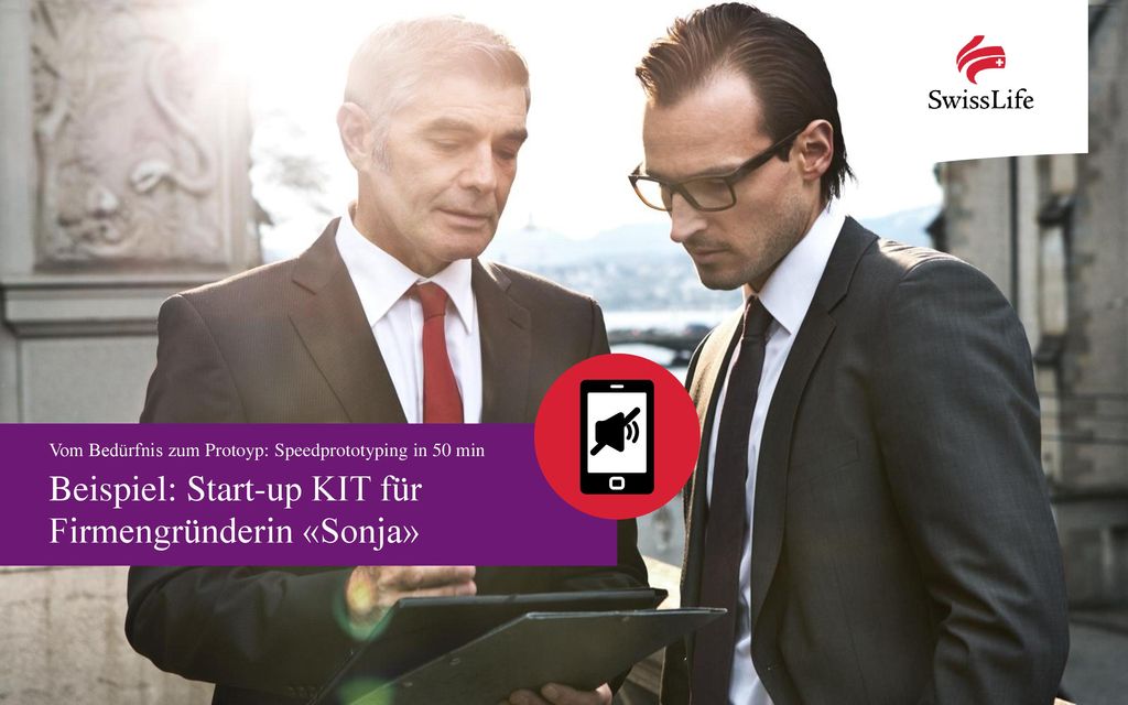 Vom Bedürfnis zum Protoyp: Speedprototyping in 50 min Beispiel: Start-up KIT für Firmengründerin «Sonja»