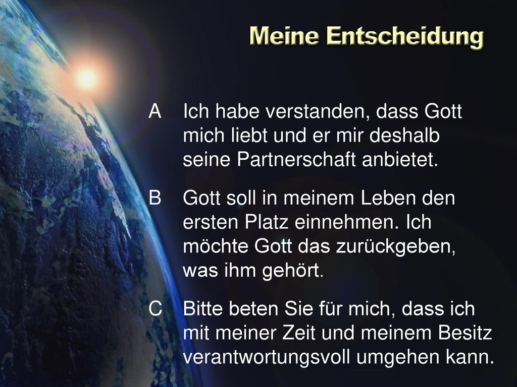 A Ich habe verstanden, dass Gott mich liebt und er mir deshalb seine Partnerschaft anbietet.