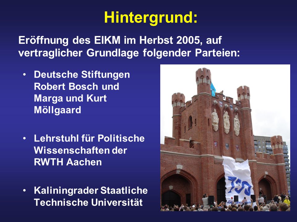 Hintergrund: Eröffnung des EIKM im Herbst 2005, auf vertraglicher Grundlage folgender Parteien: